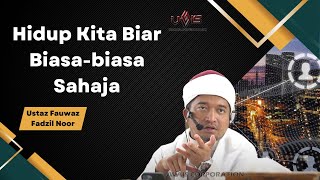 Bersederhana Dalam Kehidupan  Ustaz Fauwaz Fadzil Noor [upl. by Barbara-Anne]