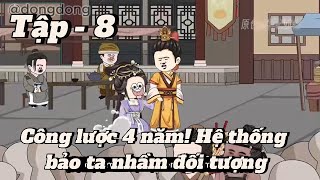 Công lượt 4 năm hệ thống chó bảo ta nhầm đối tượng  Tập  8  Đồng Đồng [upl. by Seuguh]