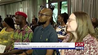 Death Penalty Amnesty International steps up call to abolish death penalty entirely JoyNews [upl. by Olram571]