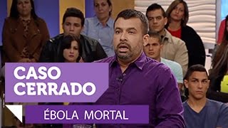 Ébola mortal  Caso Cerrado  Entretenimiento [upl. by O'Mahony]