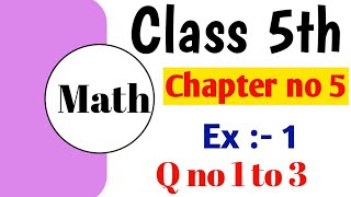 5th class math chapter 5 Exercise no 1 Question no 1 to 3 Class 5th Math [upl. by Pennie978]