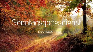 Sonntagsgottesdienst 17112024  EFCG Rastatt [upl. by Ojimmas]