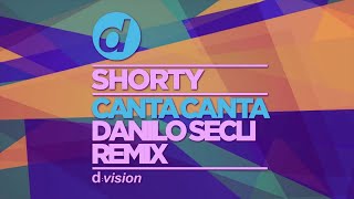 Shorty  Canta Canta Danilo Seclì Remix [upl. by Howland]