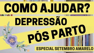 COMO AJUDAR uma amiga em DEPRESSÃƒO PÃ“S PARTO [upl. by Vasyuta991]