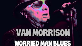 Van Morrison  Worried Man Blues [upl. by Jacinda]