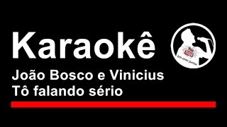 João Bosco e Vinicius Tô falando sério Karaoke [upl. by Rosalynd115]