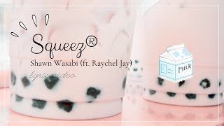 Shawn Wasabi  SQUEEZ® ft raychel jay LYRICS [upl. by Pember]