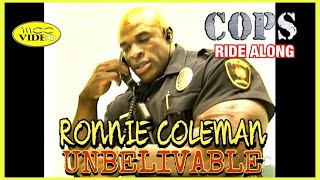 RONNIE COLEMAN  COPS RIDE ALONG 2000 UNBELIEVABLE MOVIE [upl. by Barby]