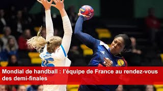 Mondial de handball  l’équipe de France au rendezvous des demifinales [upl. by Epstein]