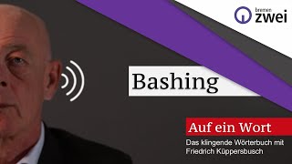 Bashing – Das Wort der Woche [upl. by Pedrick486]