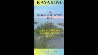 Kayaking the Mystical Floating Isle  Lake Superiors Michipicoten Island [upl. by Arleen]