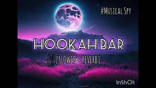 Hookah Bar Slowed  reverb [upl. by Nylarej]