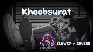 Khoobsurat  Slowed  Reverb  Stree 2  Lofi My Vibes [upl. by Ahsienaj]