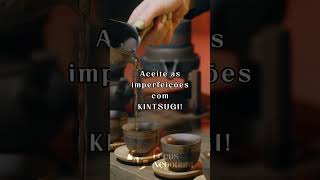 Filosofia do Kintsugi  kintsugi transformação aceiteasimperfeições valorização focusnegotium [upl. by Knapp]