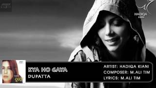 Kya Ho Gaya  Dupatta  Hadiqa Kiani  Hindi Album Songs  Archies Music [upl. by Nylarac]