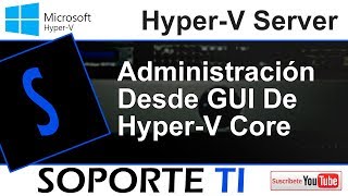 HyperV Server 2016  Administración desde GUI [upl. by Venn635]