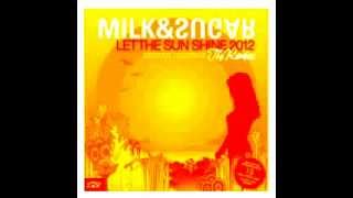 Milk amp Sugar  Let The Sun Shine 2012 Tocadisco Remix [upl. by Hedda646]