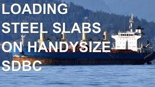 Handysize Ship 33200 DWT SDBC Loading 22000 mts Steel Slabs 1118 [upl. by Kamillah]