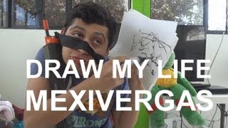 DRAW MY LIFE  MEXIVERGAS [upl. by Claribel305]