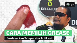 Ini Itu Seputar Oli Deltalube Industri Cara Memilih Grease Berdasarkan Temperatur Aplikasi [upl. by Tybalt944]