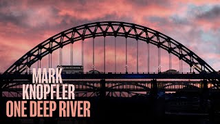 Mark Knopfler  One Deep River Full Album Visualiser [upl. by Huey242]