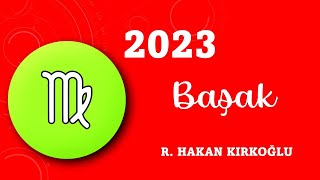 2023te Başak burcu  R Hakan Kırkoğlu [upl. by Esiuqcaj]