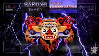 Dither  Hardcore Rave EP MIX BARONG FAMILY MasTho [upl. by Ahsilahk568]