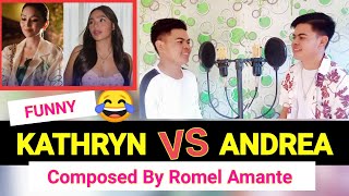 KATHRYN VS ANDREA SONG COMPOSED BY ROMEL AMANTE [upl. by Tatianna]