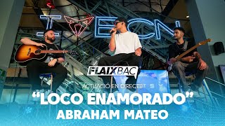 Loco Enamorado Acústic Abraham Mateo  INTIMATE FLAIXBAC [upl. by Elik]