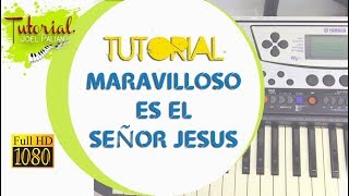 TUTORIAL  MARAVILLOSO ES EL SEÑOR JESUS  ALABANZAS DE JUBILO [upl. by Deer]