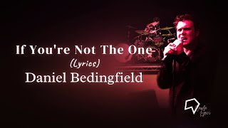 Daniel Bedingfield  If Youre Not The One Lyrics [upl. by Acey]