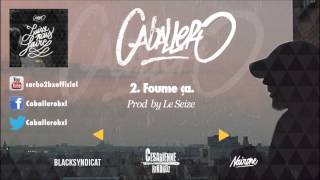 02 Caballero  Foume ça Prod by Le Seize [upl. by Oiciruam]