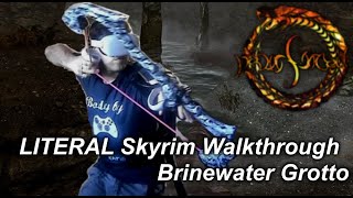 Brinewater Grotto  Skyrim LITERAL Walkthrough [upl. by Ellehsim805]