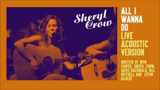 Sheryl Crow  All I Wanna Do Live Acoustic Version [upl. by Lesoj]