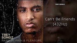 Trey Songz  Cant Be Friends 432Hz [upl. by Zitella]