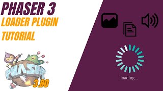 Phaser 3 Tutorial Loader Plugin [upl. by Gnoix]