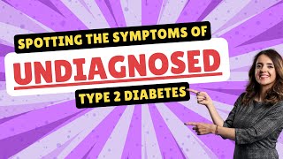 Recognising the Symptoms of Undiagnosed Type 2 Diabetes Early Detection for Better Health [upl. by Rellia]