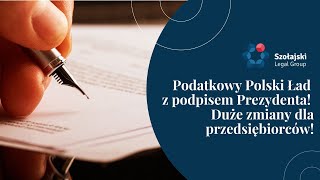 Podatkowy Polski Ład z podpisem Prezydenta Duże zmiany dla przedsiębiorców [upl. by Livingstone]