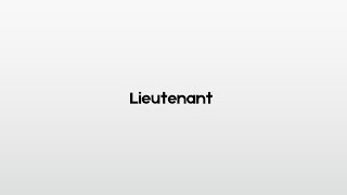 How to pronounce Lieutenant [upl. by Nnelg766]