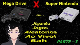 Live 30  Pensando Videogame Mega Drive X Snes Jogando meus Jogos AO Vivo Tá Ok  Parte 3 [upl. by Banyaz]