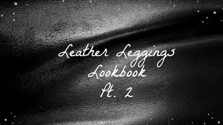 Leather Leggings Lookbook Pt 2  NYE ✨ [upl. by Ninerb696]