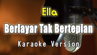 Ella  Berlayar Tak Bertepian Karaoke By Bening Musik [upl. by Ludovico]