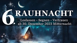 6 Rauhnacht  Vergangenes loslassen amp Vertrauen stärken  Rituale amp Meditation  30122023 [upl. by Benioff]