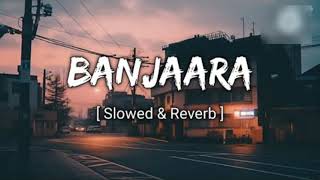 Banjaara Slowed Reverb lofi song 💫💫💫 [upl. by Nogras863]