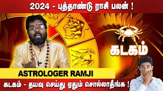 Kadagam 2024 New Year Rasi Palan in Tamil  கடகம்  தயவு செய்து ஏதும் சொல்லாதீங்க Astrologer Ramji [upl. by Nnaerb516]