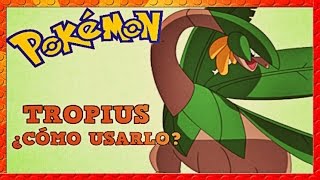 CÓMO USAR A TROPIUS  ESTRATEGIA POKÉMON [upl. by Leidba175]