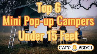 Top 6 Mini PopUp Campers Under 15 Feet [upl. by Nosyt]