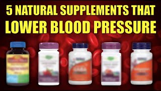 5 Natural Blood Pressure Supplements that Lower Blood Pressure Naturally [upl. by Ahseen]