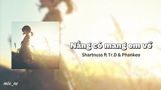 Lyric Nắng có mang em về  Shartnuss ft TrD amp Phankeo  Tỉnh giấc giữa đời anh mong đó là giấc mơ [upl. by Mar]