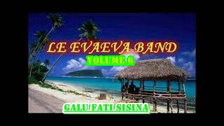 Le Evaeva Band volume 6 Galu Fati Sisina [upl. by Torrence]